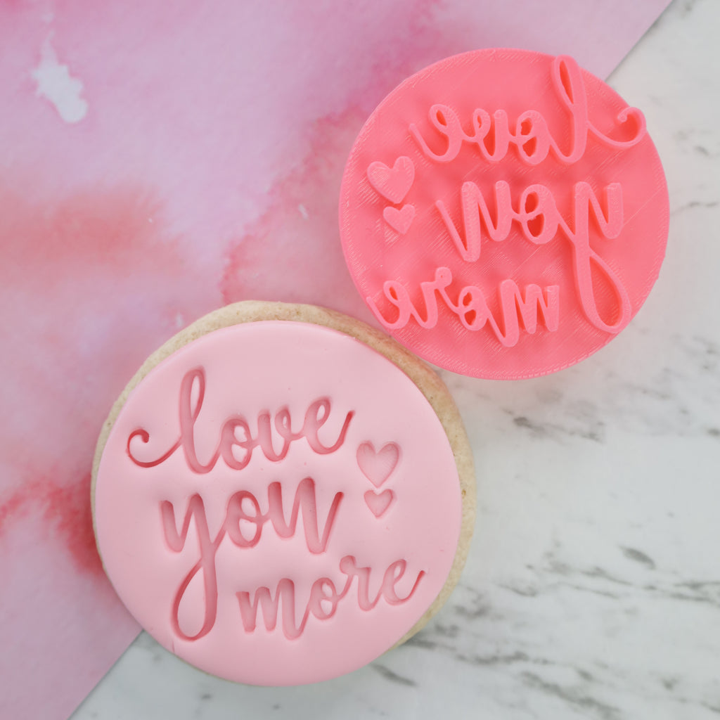 Love you more - Cookie/Cupcake Embosser